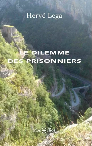 Le dilemme des prisonniers - Hervé Lega - MONHELIOS EDITIONS