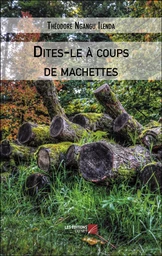 Dites-le à coups de machettes