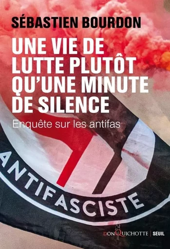 Une vie de lutte plutôt qu'une minute de silence - Sébastien Bourdon - LE SEUIL EDITIONS