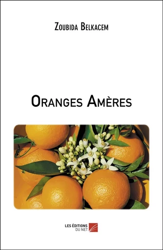 Oranges Amères - Zoubida Belkacem - Les Editions du Net