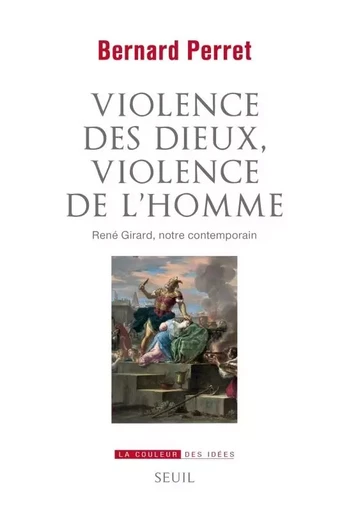 Violence des dieux, violence de l'homme - Bernard Perret - LE SEUIL EDITIONS