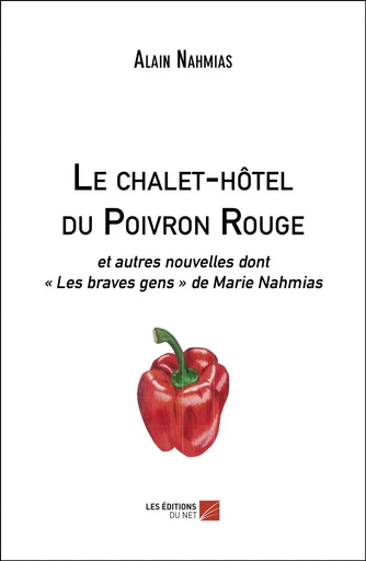 Le chalet-hôtel du Poivron Rouge - Alain Nahmias - Les Editions du Net