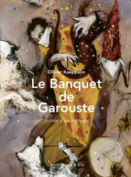 Fiction et Cie Le Banquet de Garouste