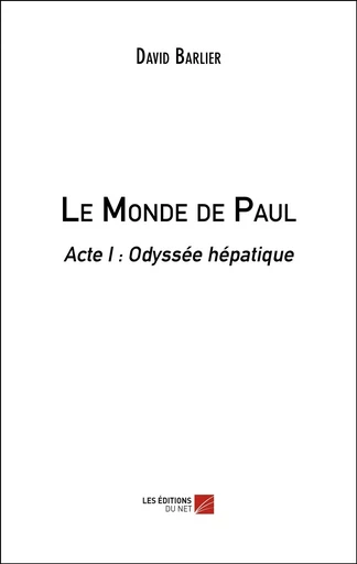 Le Monde de Paul - David Barlier - Les Editions du Net