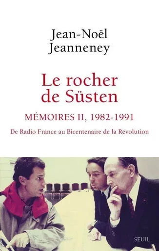 Le Rocher de Süsten, t 2 - Jean-Noël Jeanneney - LE SEUIL EDITIONS