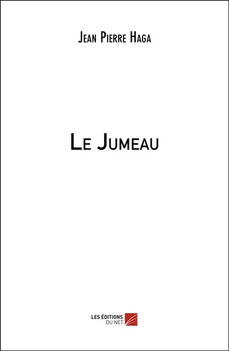 Le Jumeau - Jean-Pierre Haga - Les Editions du Net