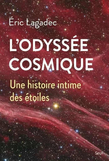 L'Odyssée cosmique - Éric Lagadec - LE SEUIL EDITIONS