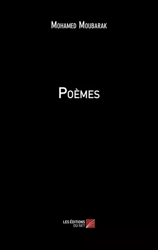 Poèmes - Mohamed Moubarak - Les Editions du Net