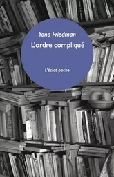 L'ORDRE COMPLIQUE ET AUTRES FRAGMENTS