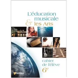 CAHIERS DE L'ELEVE - L'EDUCATION MUSICALE ET LES ARTS 6EME