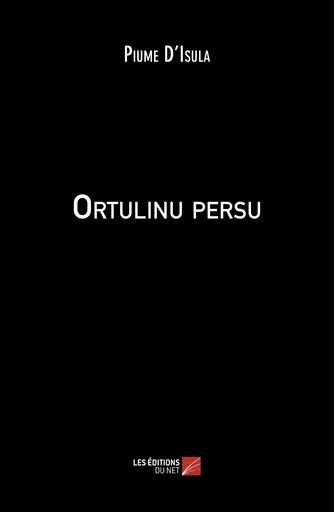 Ortulinu persu - Piume Piume D'Isula - Les Editions du Net