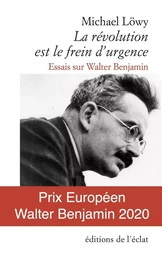 LA REVOLUTION EST LE FREIN D'URGENCE - ESSAIS SUR WALTER B