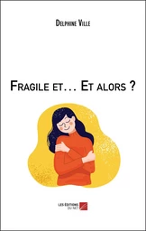 Fragile et… Et alors ?