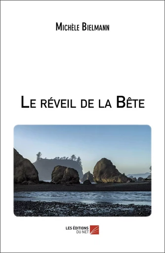 Le réveil de la Bête - Michèle Bielmann - Les Editions du Net