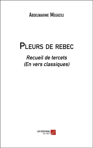 Pleurs de rebec - Abdelnahime Meghzili - Les Editions du Net