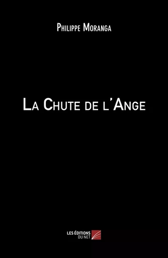 La Chute de l'Ange - Philippe Moranga - Les Editions du Net