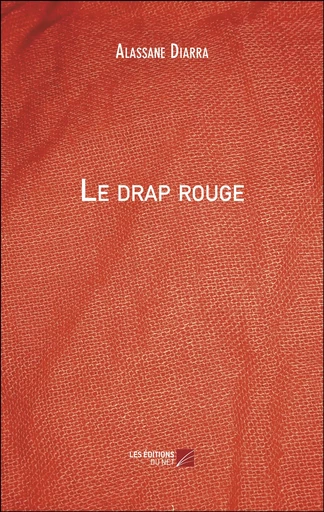 Le drap rouge - Alassane Diarra - Les Editions du Net