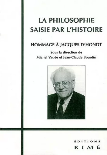 La Philosophie Saisie par l'Histoire -  Vadee Michel Bourdin J-Claude - Kimé