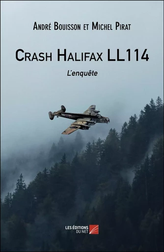 Crash Halifax LL114 - André Bouisson, Michel Pirat - Les Editions du Net