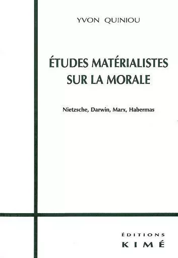 Etudes Materialistes sur la Morale -  Quiniou Yvon - Kimé