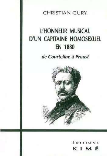 L' Honneur Musical d'un Capitaine Homosexuel en 1880 -  Gury Christian - Kimé