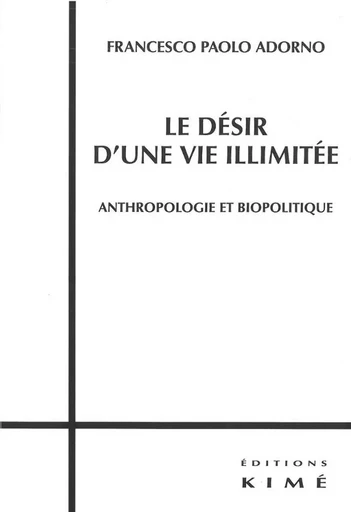 Le Desir d'une Vie Illimitee - Francesco Adorno - Kimé