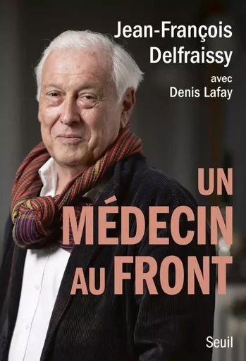 Un médecin au front - Jean-François Delfraissy - LE SEUIL EDITIONS