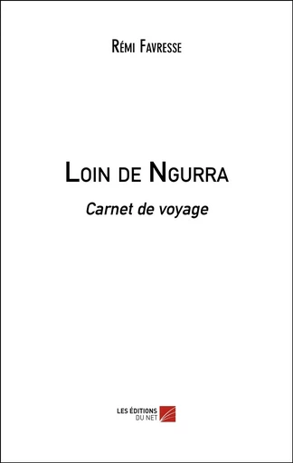 Loin de Ngurra - Rémi Favresse - Les Editions du Net