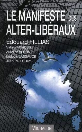 Le manifeste des alter-libéraux - Édouard Fillias, Sabine Herold, Aurélien Véron, Ludovic Lassauce, Jean-Paul Oury - Michalon