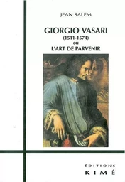 Giorgio Vasari (1511-1574) ou l'Art de Parvenir