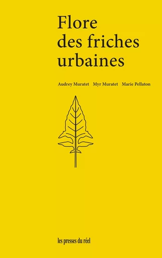 Flore des friches urbaines - Audrey Muratet - PRESSES DU REEL