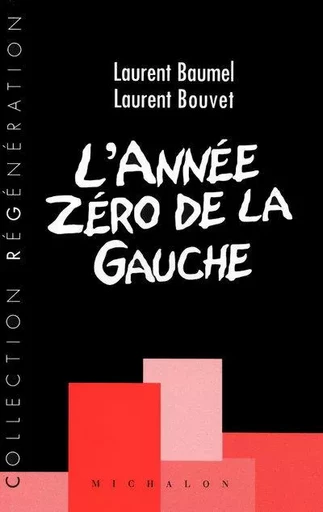 L'année zéro de la gauche - Laurent Baumel, Laurent Bouvet - Michalon