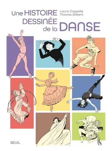 Une histoire dessinée de la Danse - Laura Cappelle - LE SEUIL EDITIONS