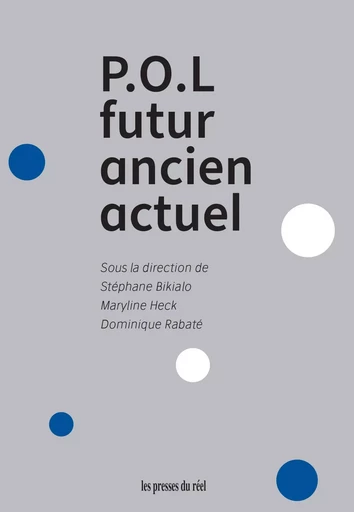 P.O.L – Futur, ancien, actuel -  - PRESSES DU REEL