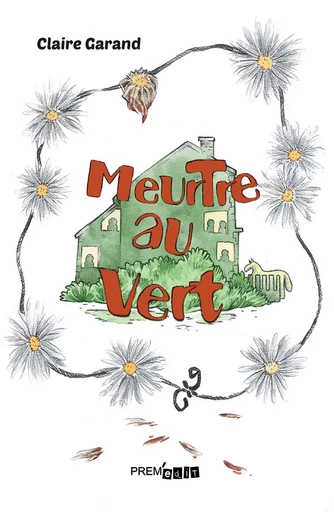 Meurtre au vert - Garand Claire - PREM EDIT 77