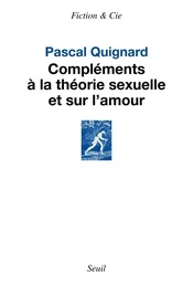 Compléments à la théorie sexuelle et sur l amour