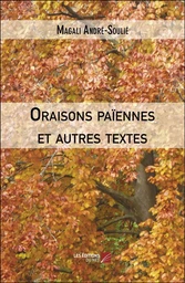 Oraisons païennes et autres textes