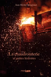 La chaudronnerie et autres histoires