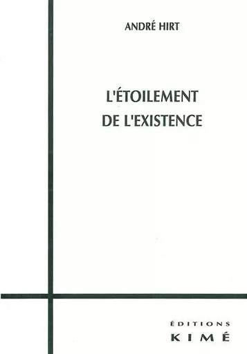 L' Etoilement de l'Existence - André Hirt - Kimé