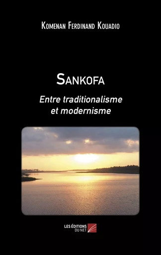 Sankofa - Komenan Ferdinand Kouadio - Les Editions du Net