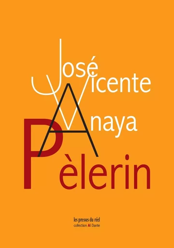 Pèlerin - José Vicente Anaya - PRESSES DU REEL