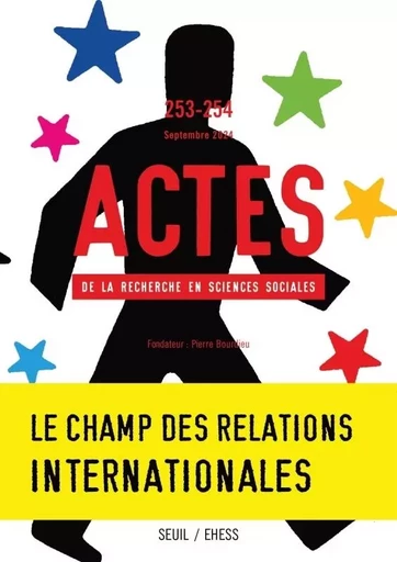 Actes de la recherche en sciences sociales, n°253-4. Le champ des relations internationales -  - LE SEUIL EDITIONS