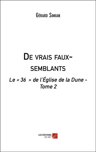 De vrais faux-semblants - Gérard Simian - Les Editions du Net