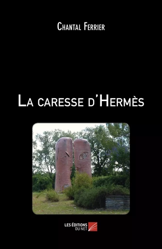 La caresse d'Hermès - Chantal Ferrier - Les Editions du Net