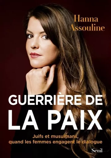 Guerrière de la paix - Hanna Assouline - LE SEUIL EDITIONS