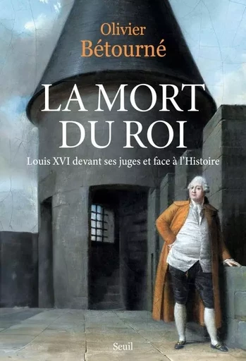 La Mort du Roi - Olivier Bétourné - LE SEUIL EDITIONS