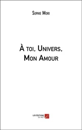 À toi, Univers, Mon Amour