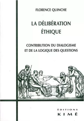 La Deliberation Ethique - Florence Quinche - Kimé