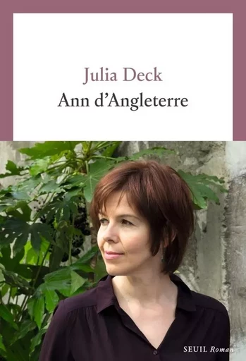 Ann d'Angleterre - Julia Deck - LE SEUIL EDITIONS