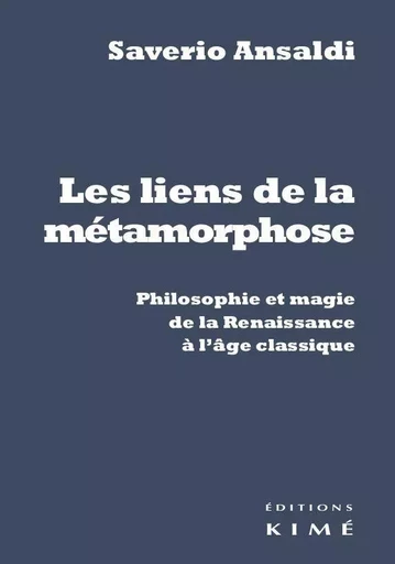 Les Liens de la métamorphose - Saverio Ansaldi - Kimé